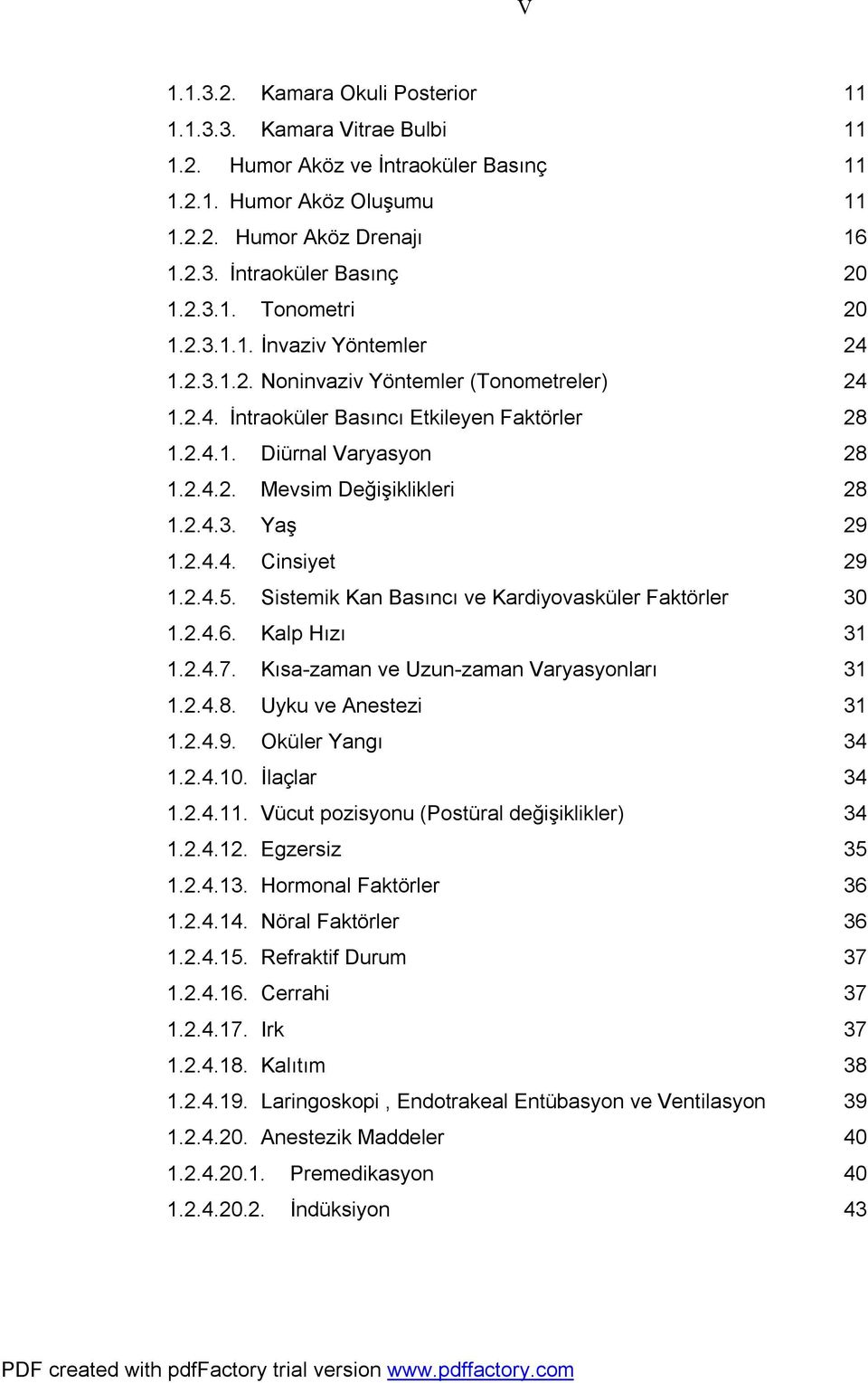 2.4.3. Yaş 29 1.2.4.4. Cinsiyet 29 1.2.4.5. Sistemik Kan Basıncı ve Kardiyovasküler Faktörler 30 1.2.4.6. Kalp Hızı 31 1.2.4.7. Kısa-zaman ve Uzun-zaman Varyasyonları 31 1.2.4.8.