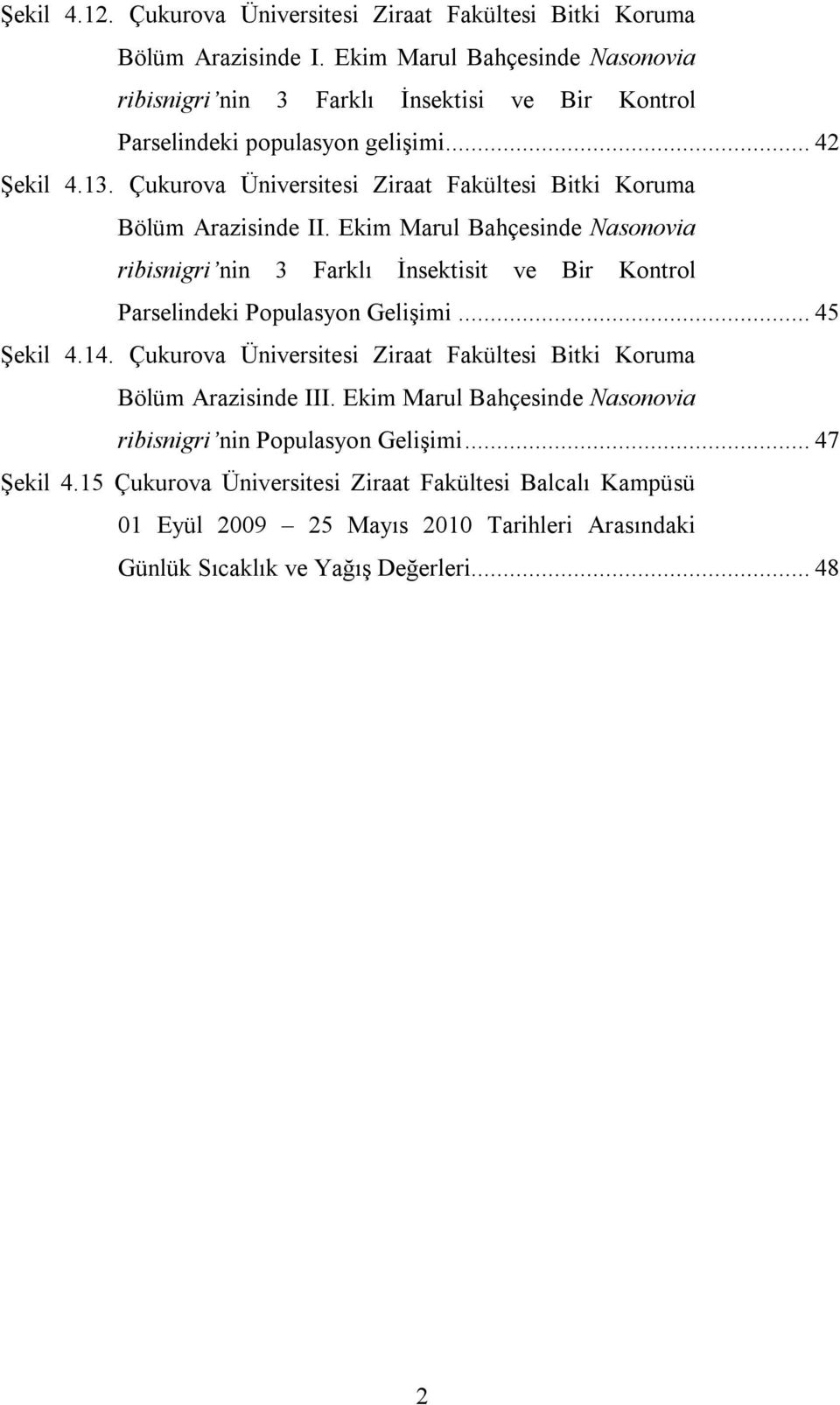 Çukurova Üniversitesi Ziraat Fakültesi Bitki Koruma Bölüm Arazisinde II.