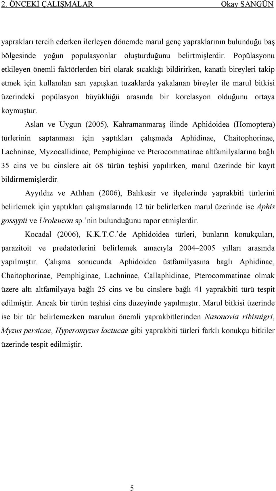 popülasyon büyüklüğü arasında bir korelasyon olduğunu ortaya koymuştur.