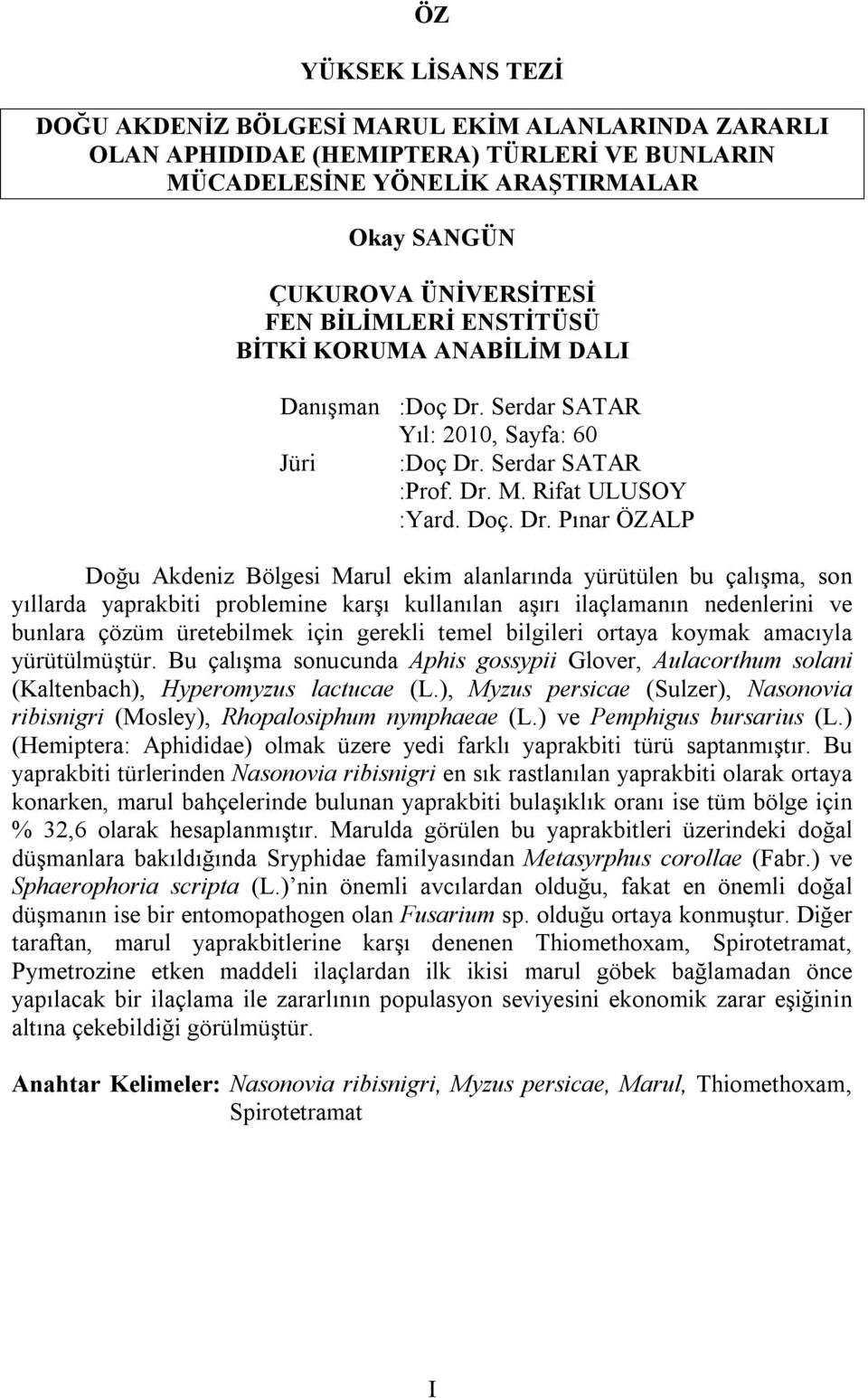 Serdar SATAR Yıl: 2010, Sayfa: 60 Jüri :Doç Dr.