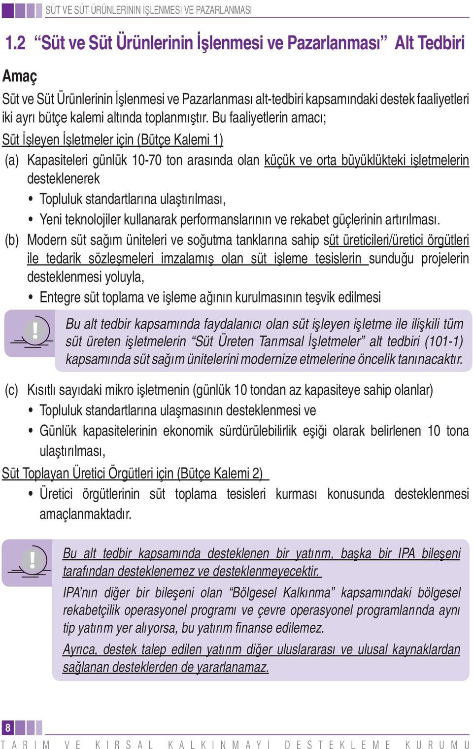 lmas, Yeni teknolojiler kullanarak performanslar n n ve rekabet güçlerinin art r lmas.