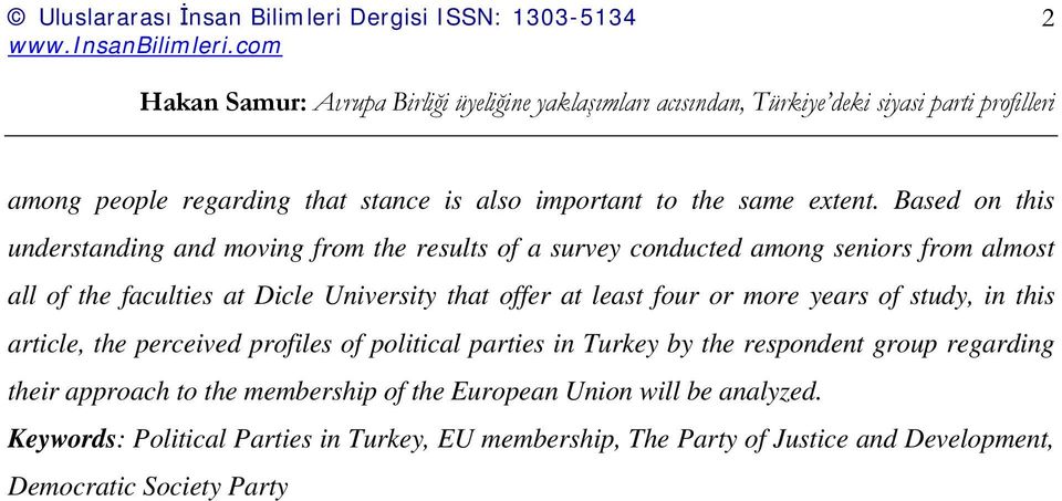 Based on this understanding and moving from the results of a survey conducted among seniors from almost all of the faculties at Dicle University that offer at least