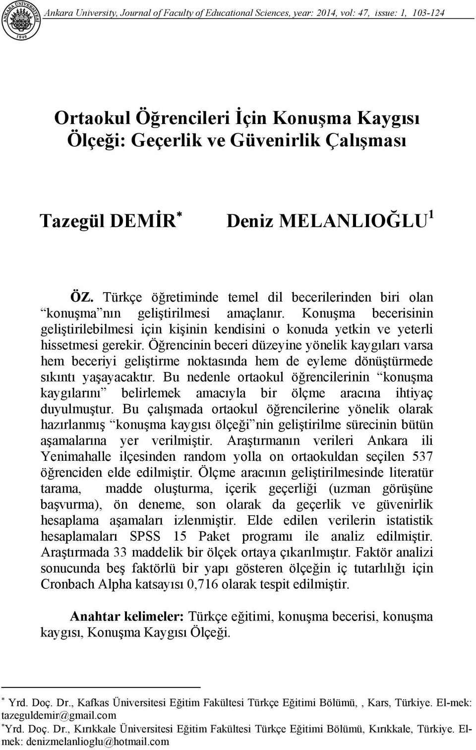 Konuşma becerisinin geliştirilebilmesi için kişinin kendisini o konuda yetkin ve yeterli hissetmesi gerekir.