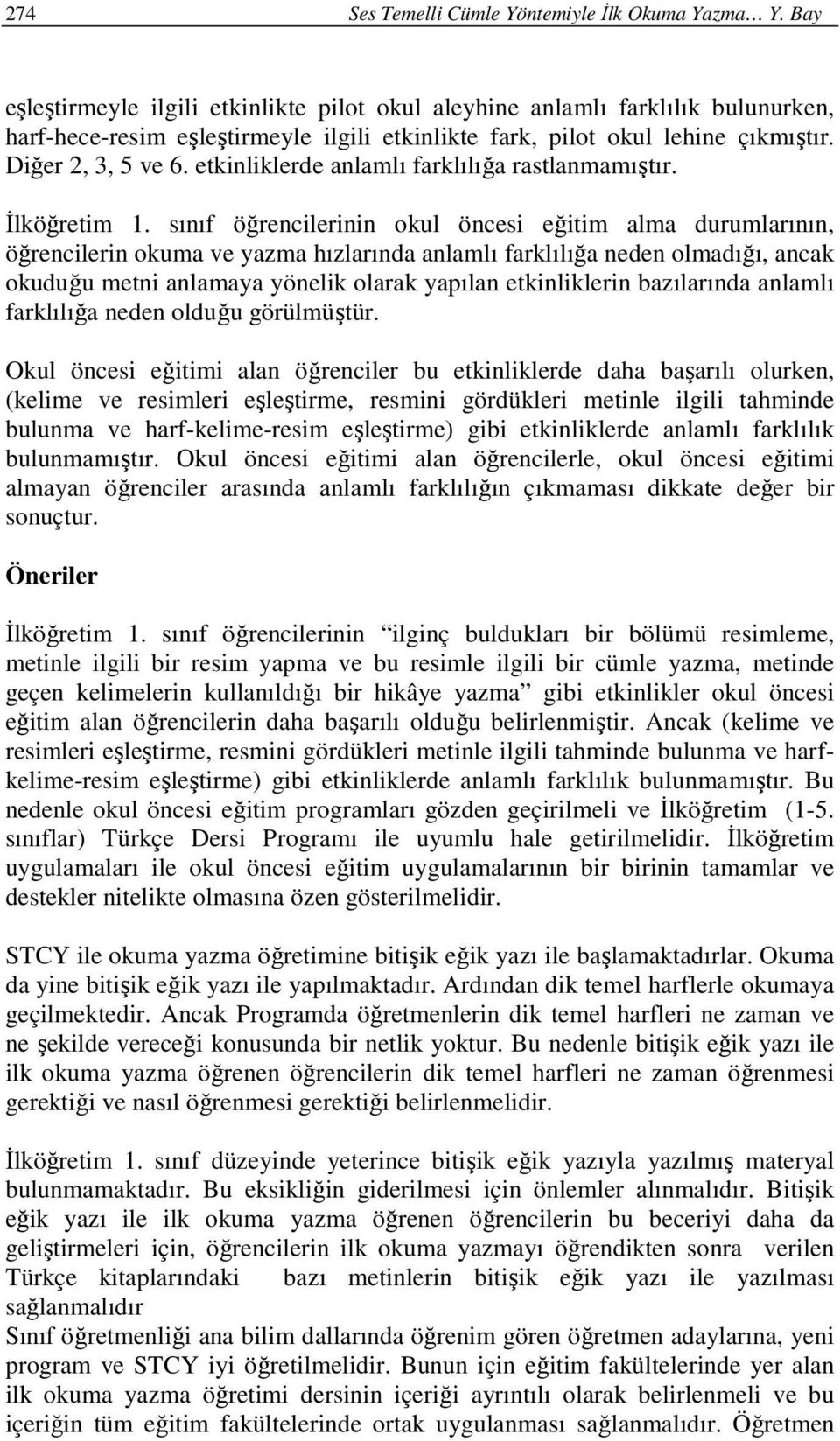 etkinliklerde anlamlı farklılığa rastlanmamıştır. Đlköğretim 1.