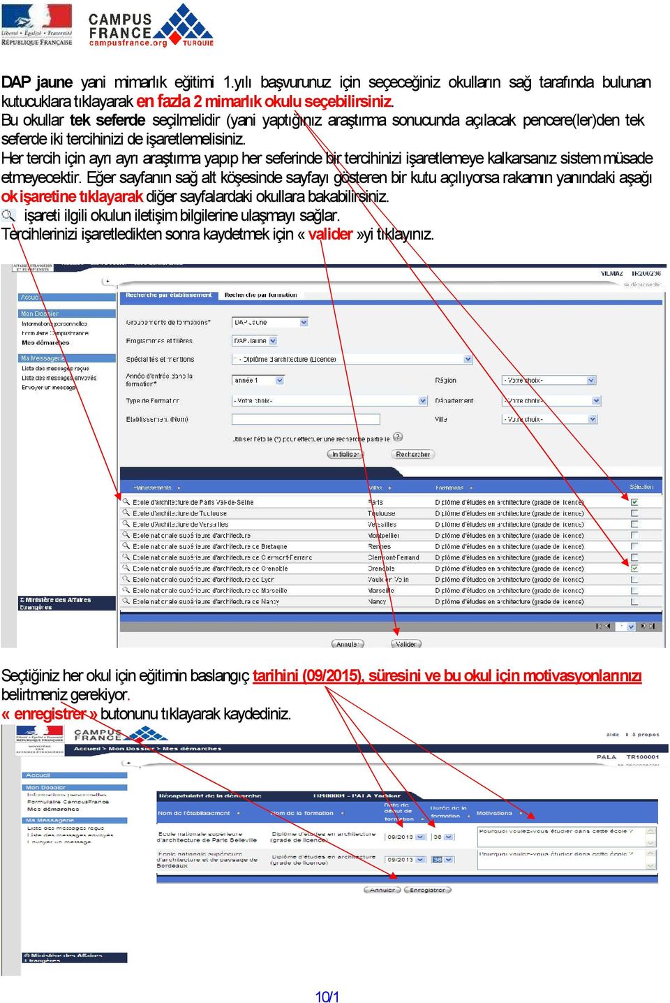 Her tercih için ayrı ayrı araştırma yapıp her seferinde bir tercihinizi işaretlemeye kalkarsanız sistem müsade etmeyecektir.