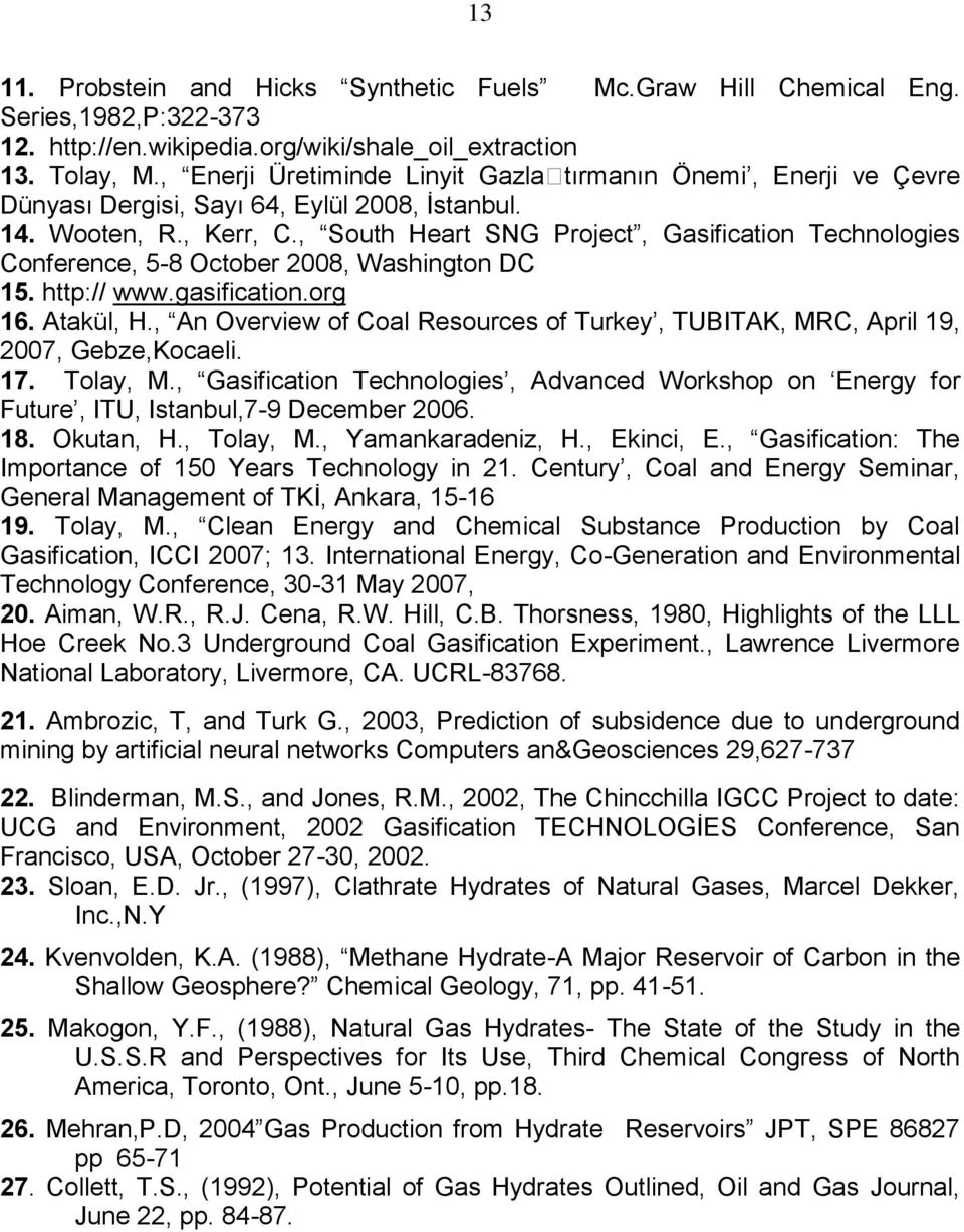 , South Heart SNG Project, Gasification Technologies Conference, 5-8 October 2008, Washington DC 15. http:// www.gasification.org 16. Atakül, H.