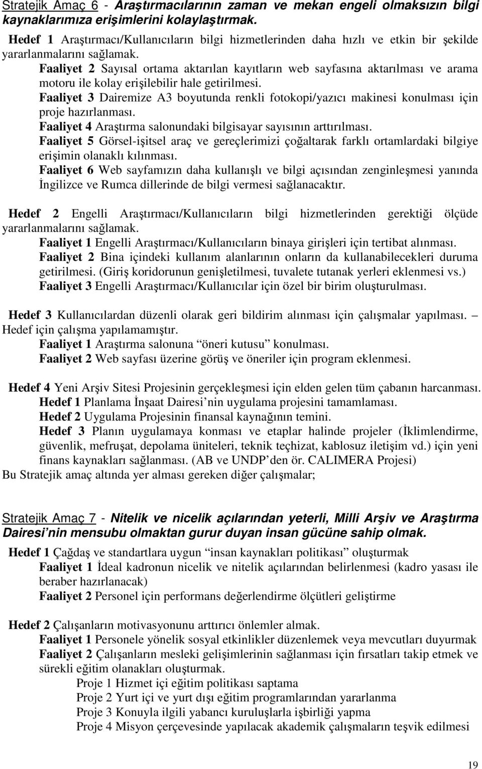 Faaliyet 2 Sayısal ortama aktarılan kayıtların web sayfasına aktarılması ve arama motoru ile kolay erişilebilir hale getirilmesi.