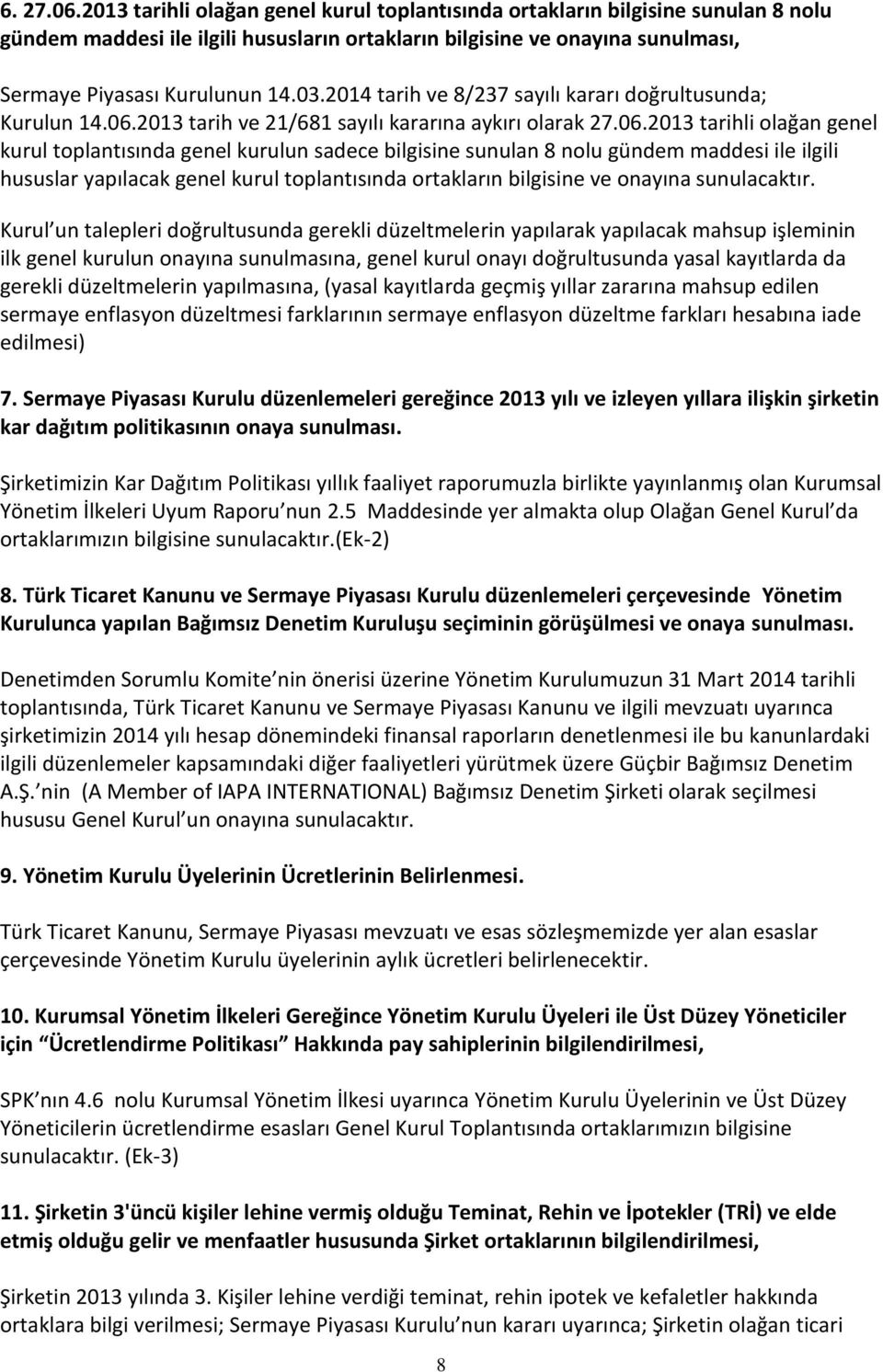 2014 tarih ve 8/237 sayılı kararı doğrultusunda; Kurulun 14.06.