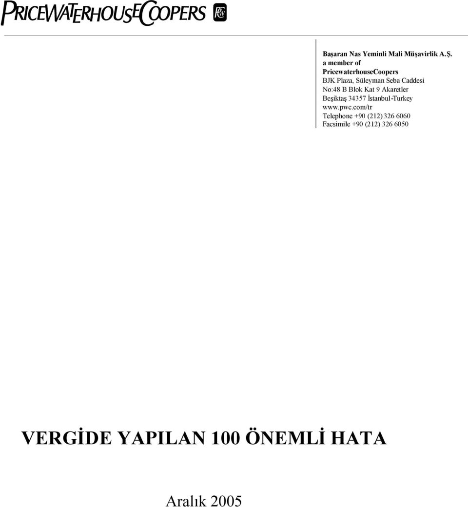 No:48 B Blok Kat 9 Akaretler Beşiktaş34357 İstanbul-Turkey www.pwc.