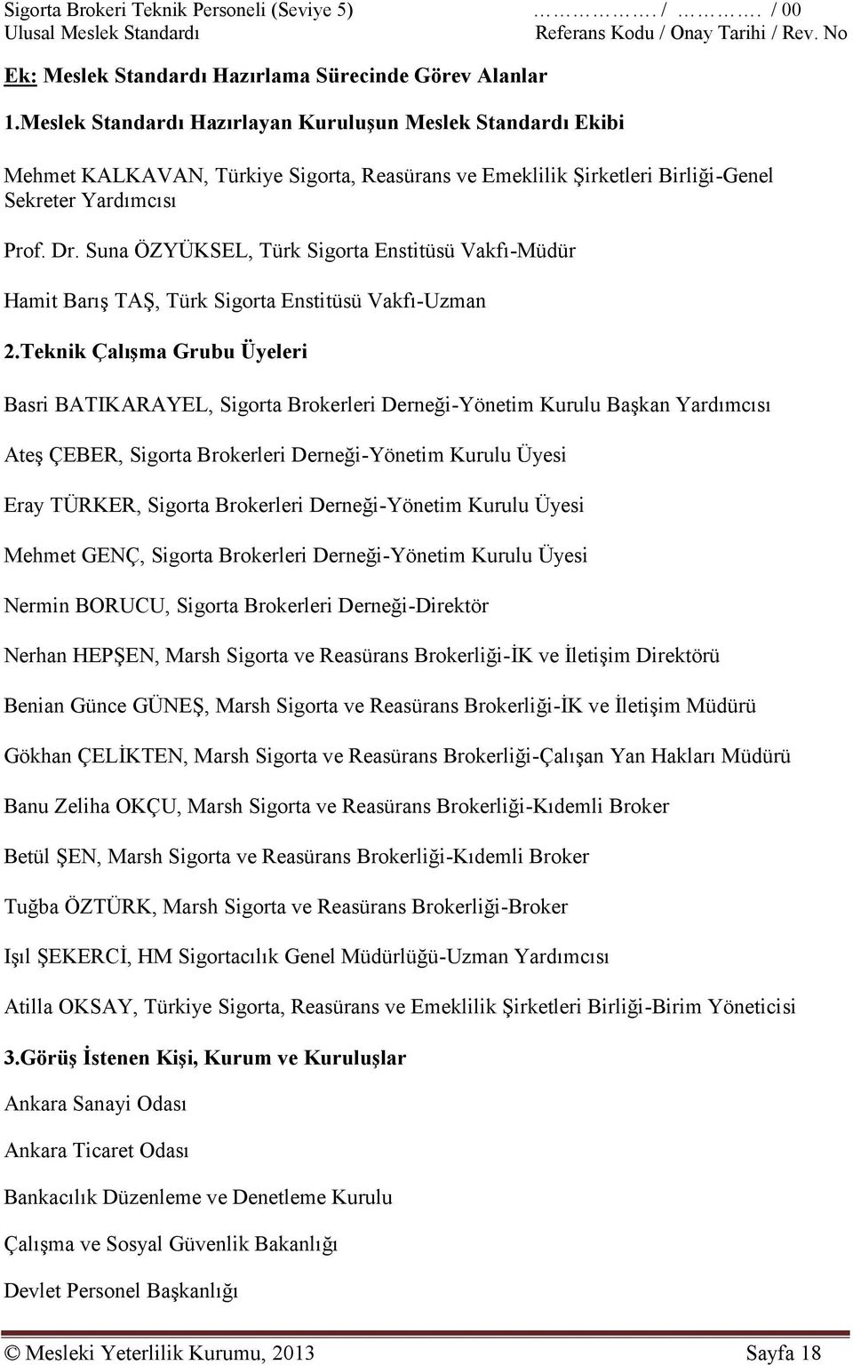 Suna ÖZYÜKSEL, Türk Sigorta Enstitüsü Vakfı-Müdür Hamit Barış TAŞ, Türk Sigorta Enstitüsü Vakfı-Uzman 2.