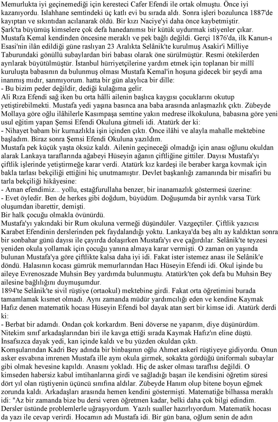 Mustafa Kemal kendinden öncesine meraklı ve pek bağlı değildi.