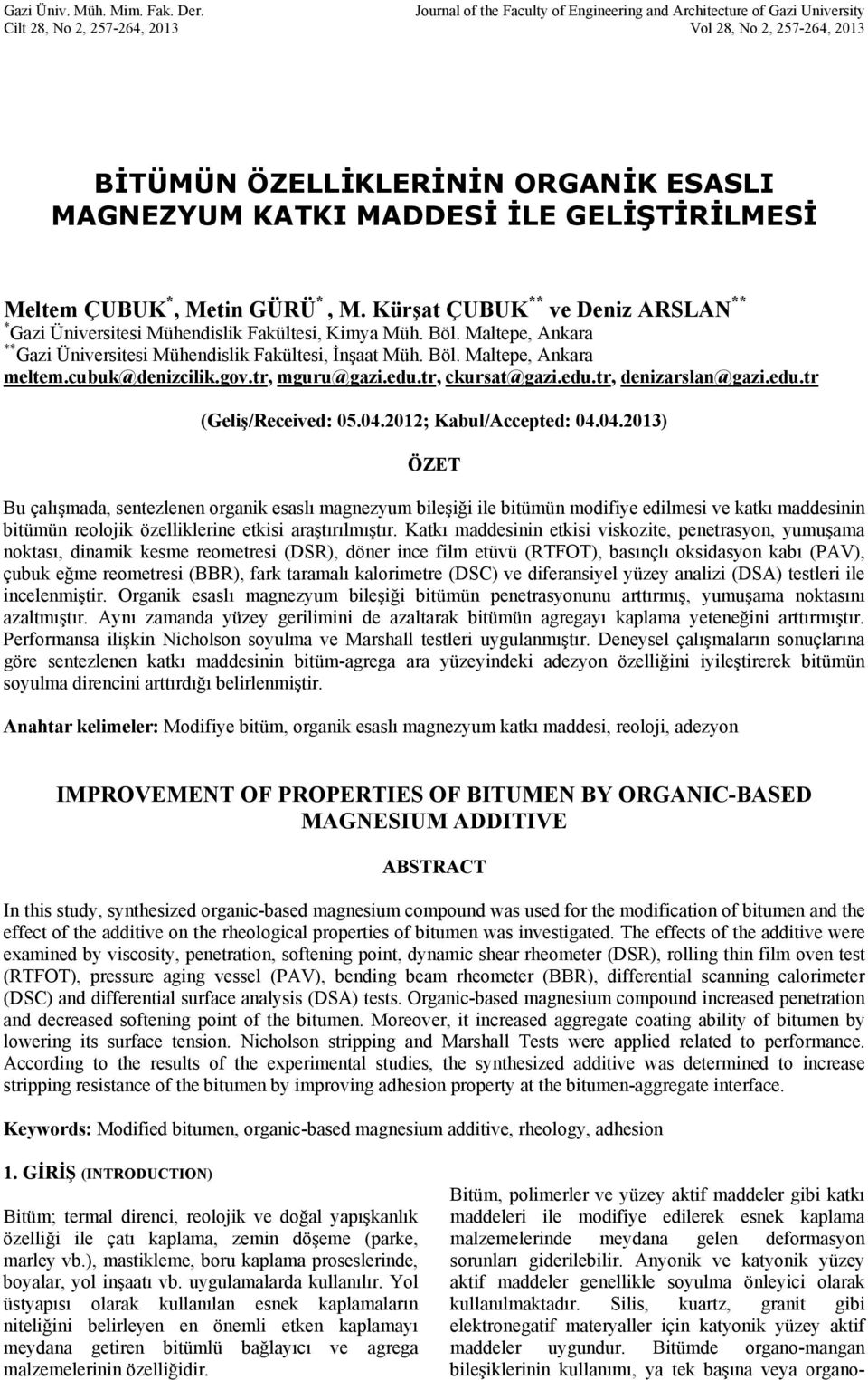 GELİŞTİRİLMESİ Meltem ÇUBUK *, Metin GÜRÜ *, M. Kürşat ÇUBUK ** ve Deniz ARSLAN ** * Gazi Üniversitesi Mühendislik Fakültesi, Kimya Müh. Böl.