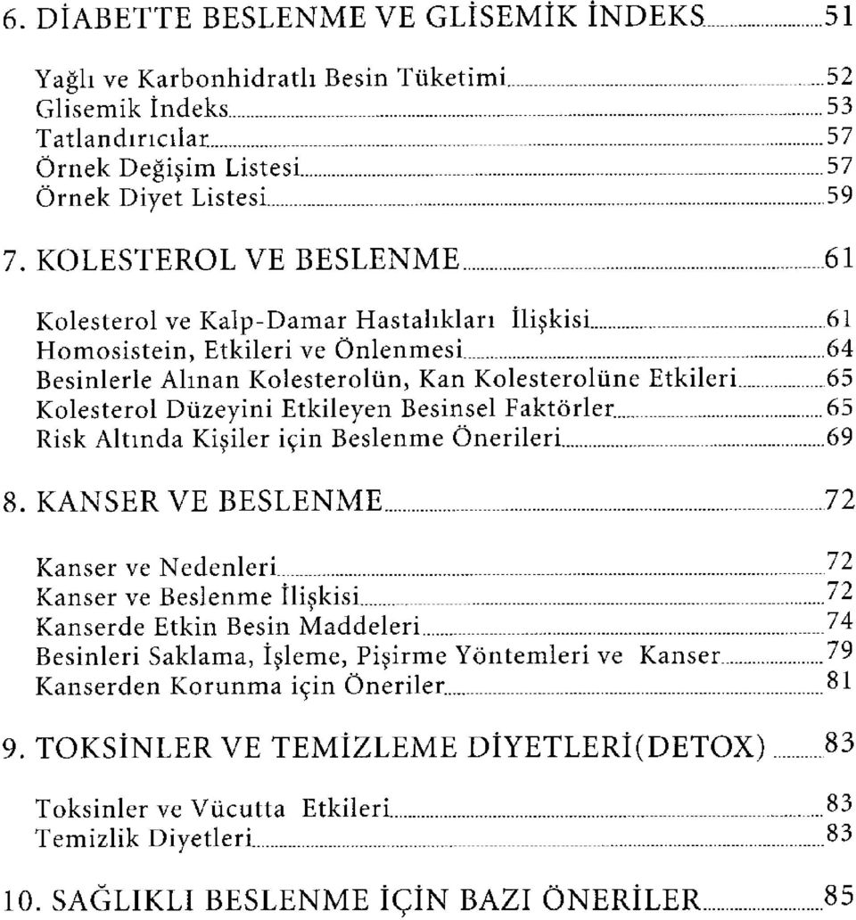 Etkileyen Besinsel Faktörler. 65 Risk Altında Kişiler için Beslenme Önerileri 69 8.