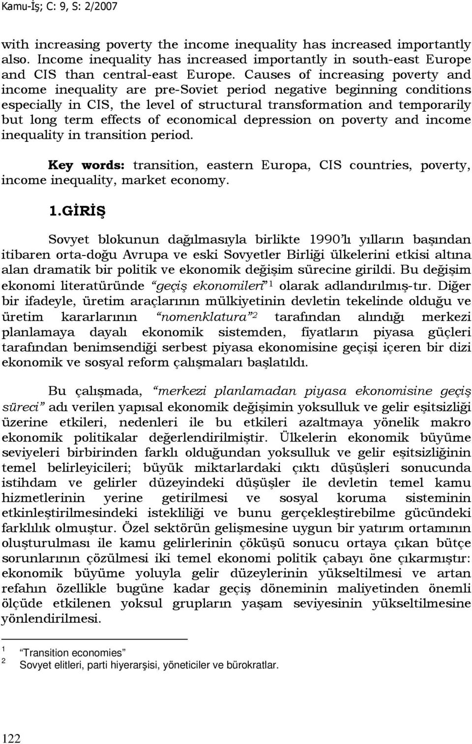 of economical depression on poverty and income inequality in transition period. Key words: transition, eastern Europa, CIS countries, poverty, income inequality, market economy. 1.