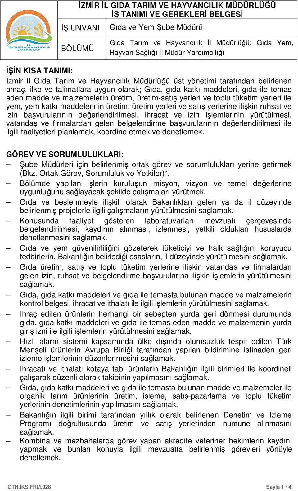 yerleri ve satış yerlerine ilişkin ruhsat ve izin başvurularının değerlendirilmesi, ihracat ve izin işlemlerinin yürütülmesi, vatandaş ve firmalardan gelen belgelendirme başvurularının