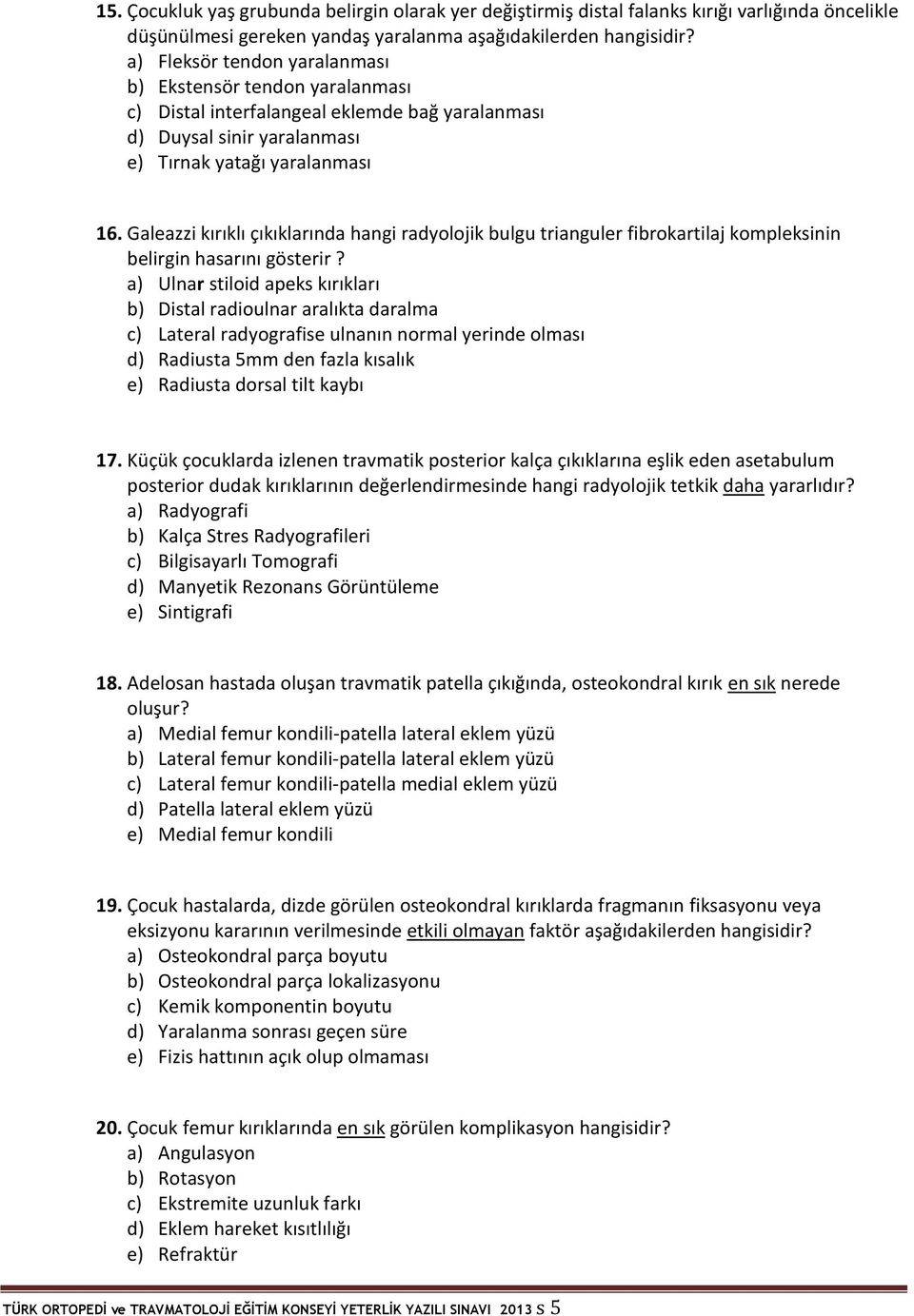 Galeazzi kırıklı çıkıklarında hangi radyolojik bulgu trianguler fibrokartilaj kompleksinin belirgin hasarını gösterir?