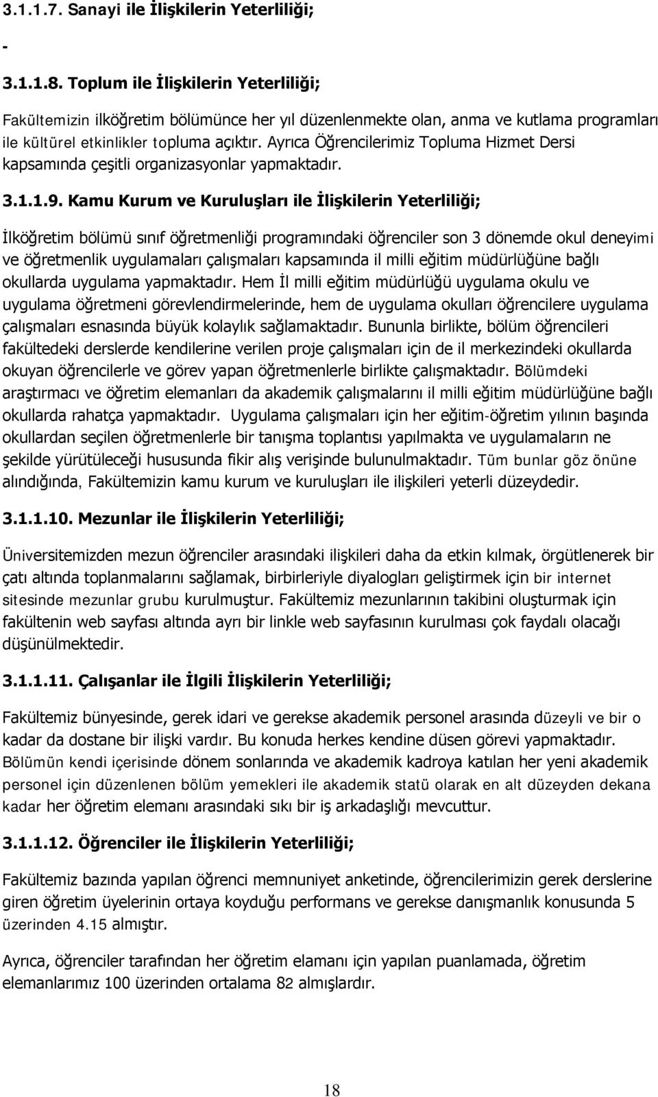 Ayrıca Öğrencilerimiz Topluma Hizmet Dersi kapsamında çeşitli organizasyonlar yapmaktadır. 3.1.1.9.