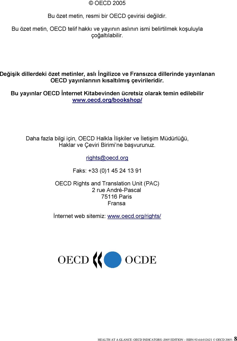 Bu yayınlar OECD İnternet Kitabevinden ücretsiz olarak temin edilebilir www.oecd.
