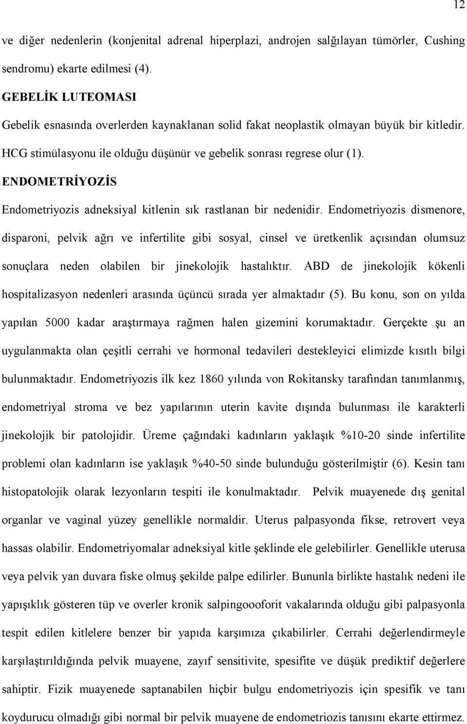 ENDOMETR YOZ S Endometriyozis adneksiyal kitlenin s k rastlanan bir nedenidir.