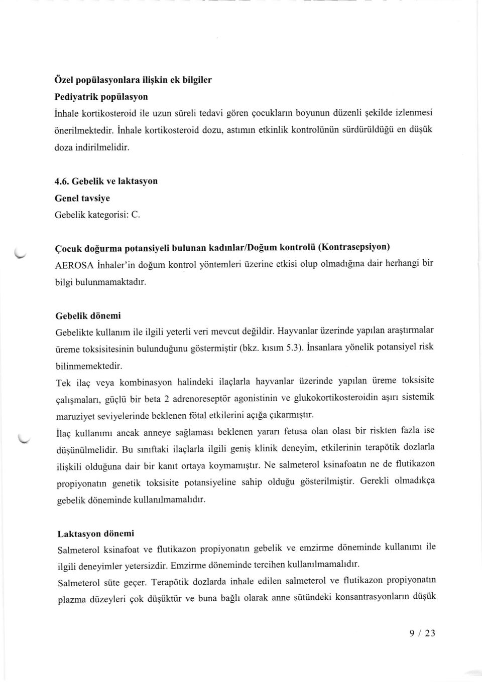 Qocuk doflurma potansiyeli bulunan kadrnlar/dofium kontrolii (Kontrasepsiyon) AEROSA inhaler'in dolum kontrol y6ntemleri iizerine etkisi olup olmadrfrna dair herhangi bir bilgi bulunmamaktadrr.