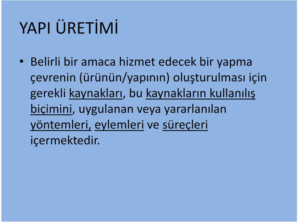 kaynakları, bu kaynakların kullanılış biçimini, uygulanan