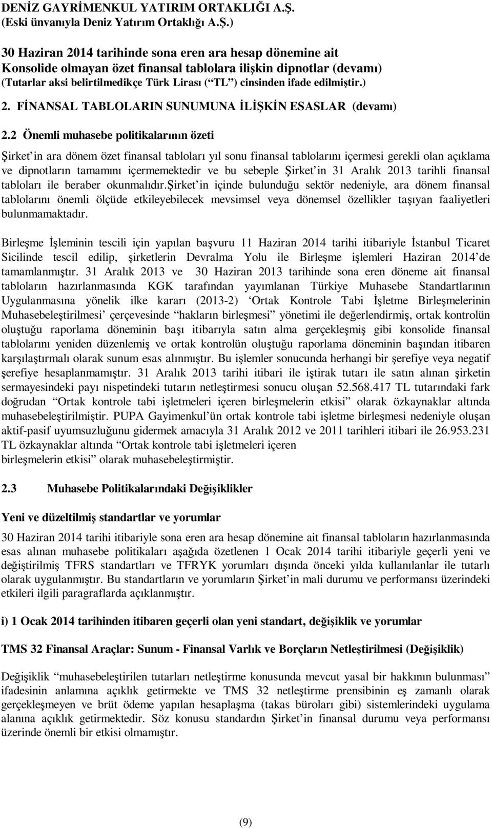 Şirket in 31 Aralık tarihli finansal tabloları ile beraber okunmalıdır.