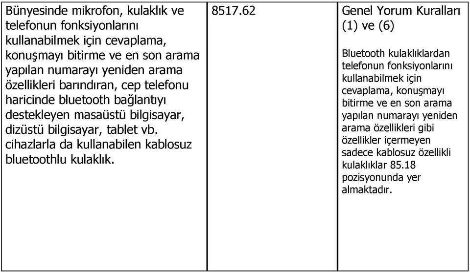 cihazlarla da kullanabilen kablosuz bluetoothlu kulaklık. 8517.