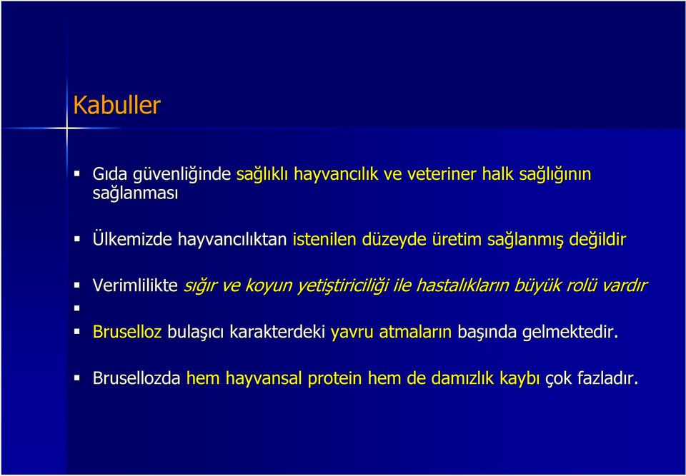 koyun yetiştiricili tiriciliği i ile hastalıklar kların n büyük b k rolü vardır Bruselloz bulaşı şıcı