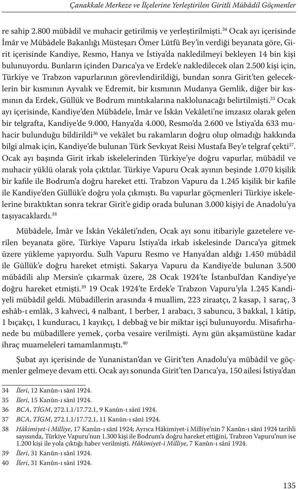 Bunların içinden Darıca ya ve Erdek e nakledilecek olan 2.