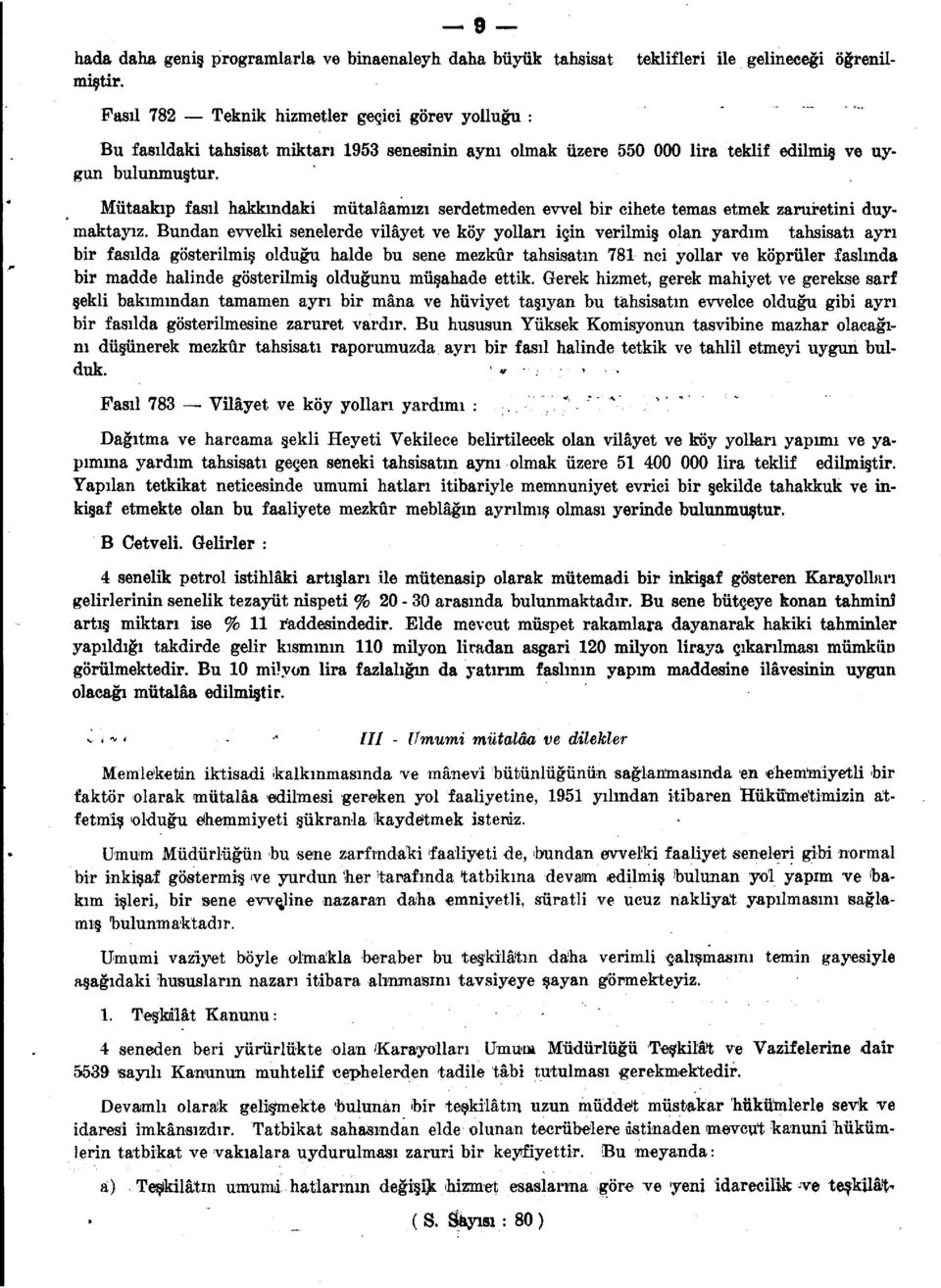 Mütaakıp fasıl hakkındaki mütalâamızı serdetmeden evvel bir cihete temas etmek zaruretini duymaktayız.