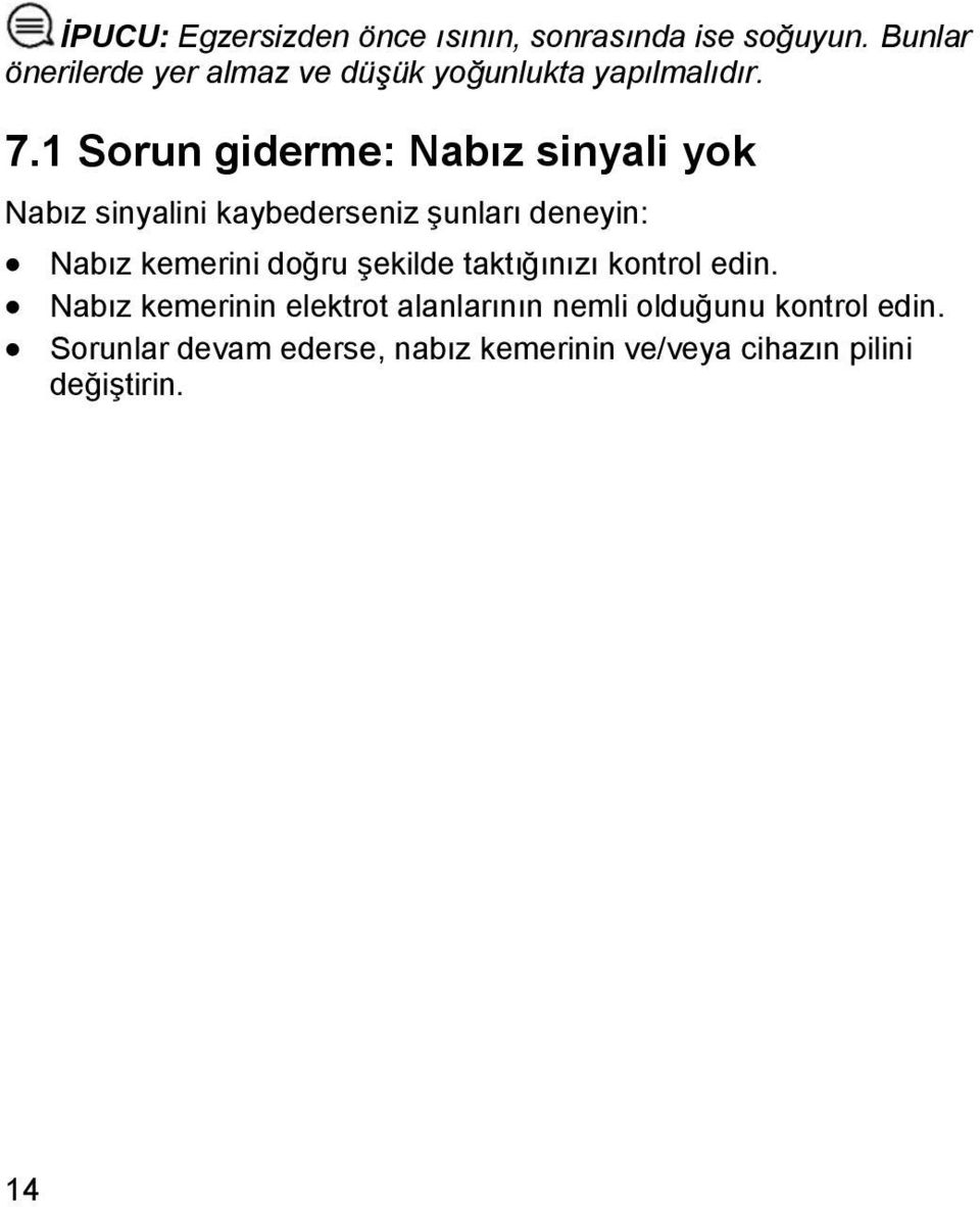 1 Sorun giderme: Nabız sinyali yok Nabız sinyalini kaybederseniz şunları deneyin: Nabız kemerini