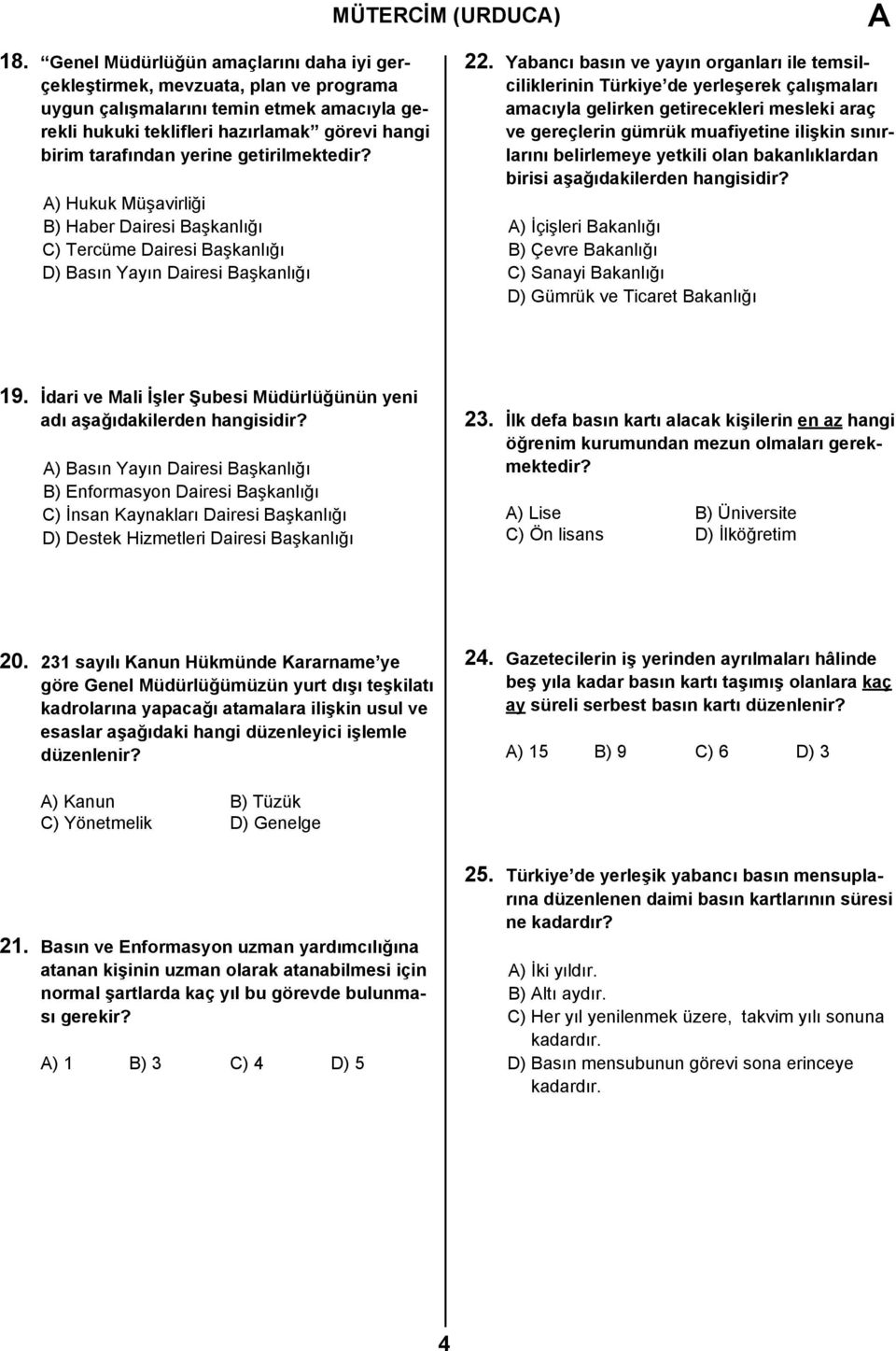 getirilmektedir? ) Hukuk Müşavirliği Haber Dairesi Başkanlığı Tercüme Dairesi Başkanlığı Basın Yayın Dairesi Başkanlığı 22.