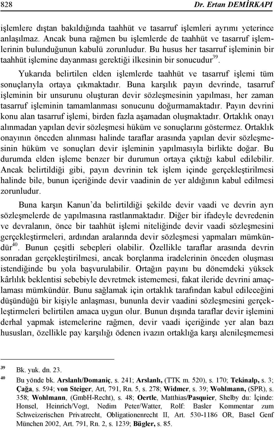 Yukarıda belirtilen elden işlemlerde taahhüt ve tasarruf işlemi tüm sonuçlarıyla ortaya çıkmaktadır.