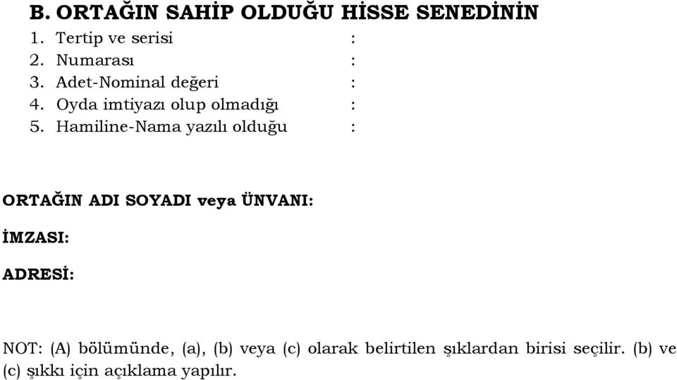 Hamiline-Nama yazılı olduğu : ORTAĞIN ADI SOYADI veya ÜNVANI: İMZASI: ADRESİ: NOT: