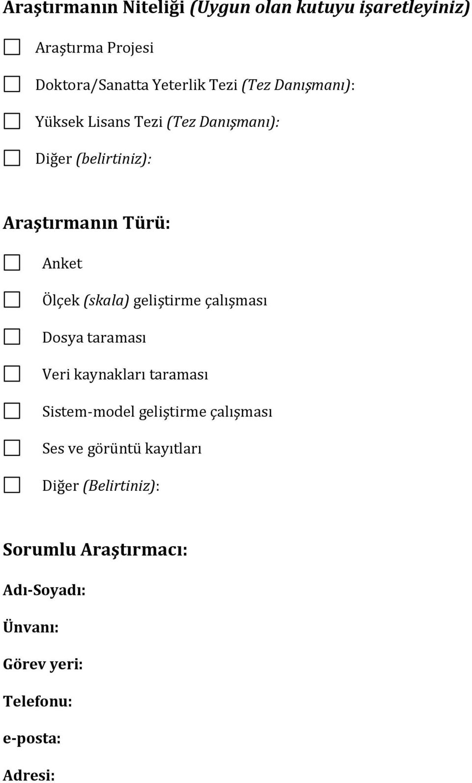 geliştirme çalışması Dosya taraması Veri kaynakları taraması Sistem-model geliştirme çalışması Ses ve