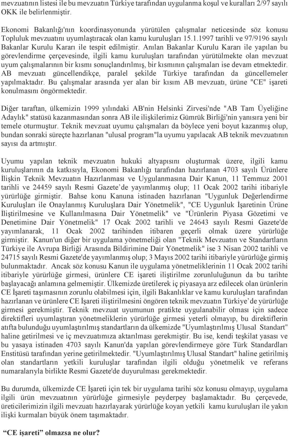 .1.1997 tarihli ve 97/9196 sayılı Bakanlar Kurulu Kararı ile tespit edilmiştir.