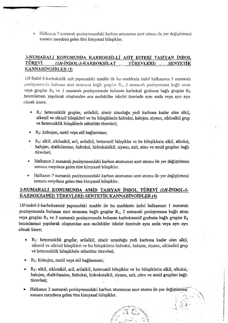 KAKBOKSİL AT TÜREVLERİ) -SENTETİK KANNABİNOİDLER (3) 3//-IndI-3-karbksiIik asit yapısındaki madde ile bu maddenin indl halkasının 1 numaralı pzisynunda bulunan azt atmuna, bağlı gruplar R,, 2