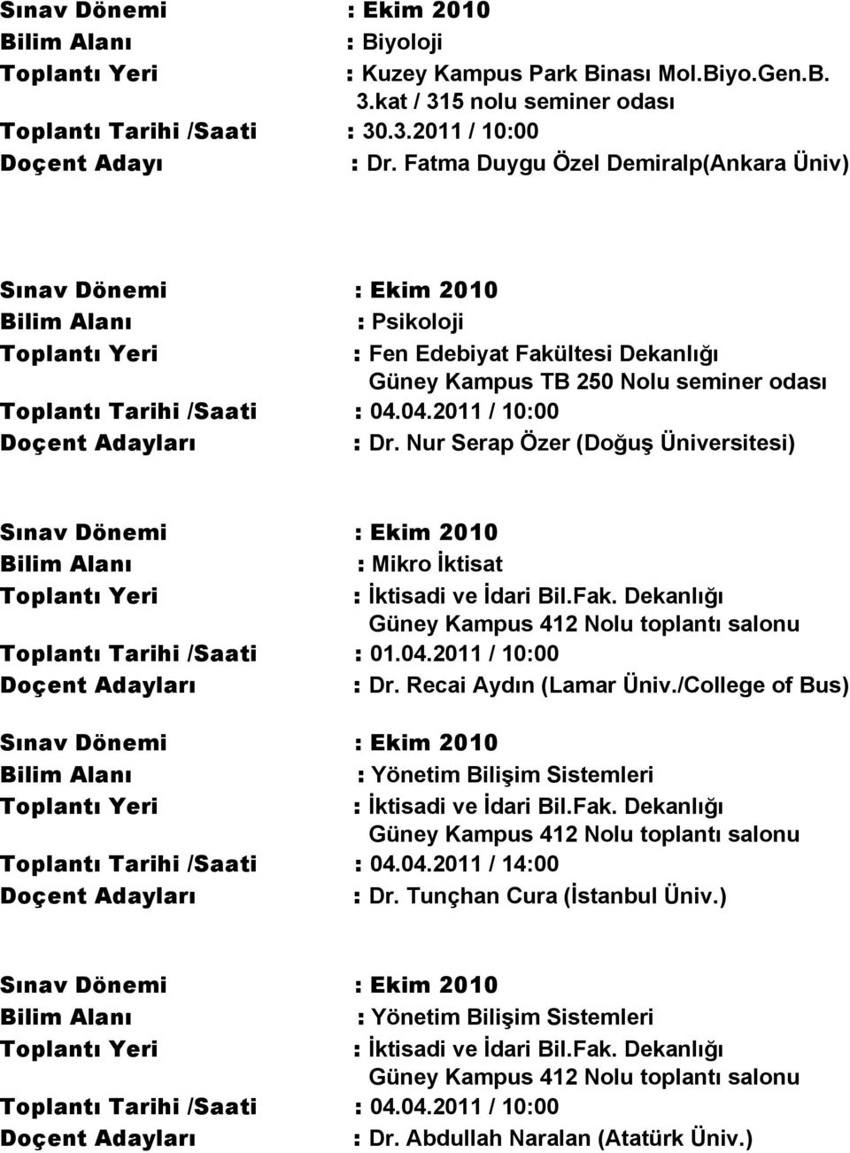 Nur Serap Özer (Doğuş : Mikro İktisat Toplantı Tarihi /Saati : 01.04.2011 / 10:00 : Dr. Recai Aydın (Lamar Üniv.