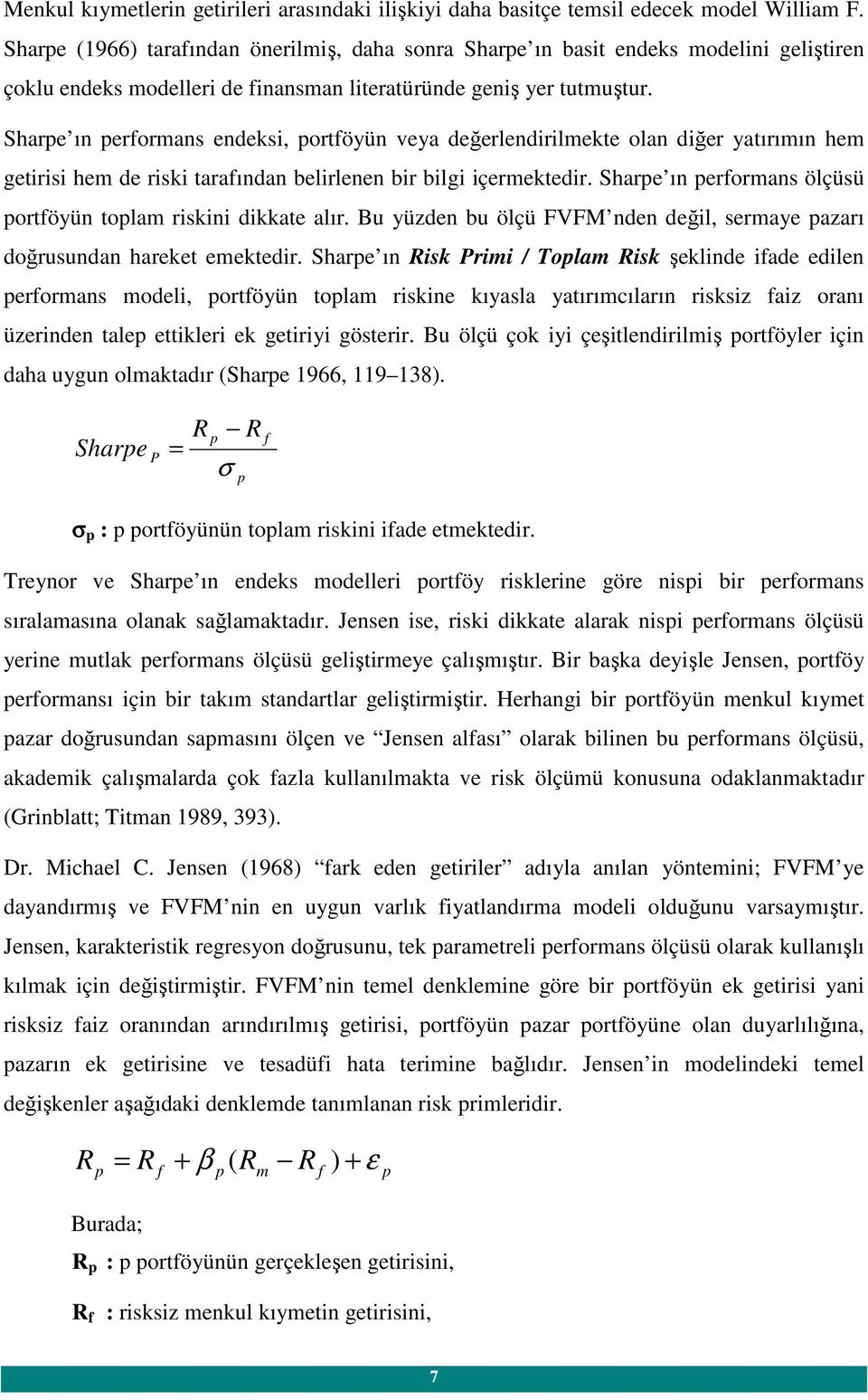 Share ın erormans endeksi, ortöyün veya değerlendirilmekte olan diğer yatırımın hem getirisi hem de riski taraından belirlenen bir bilgi içermektedir.