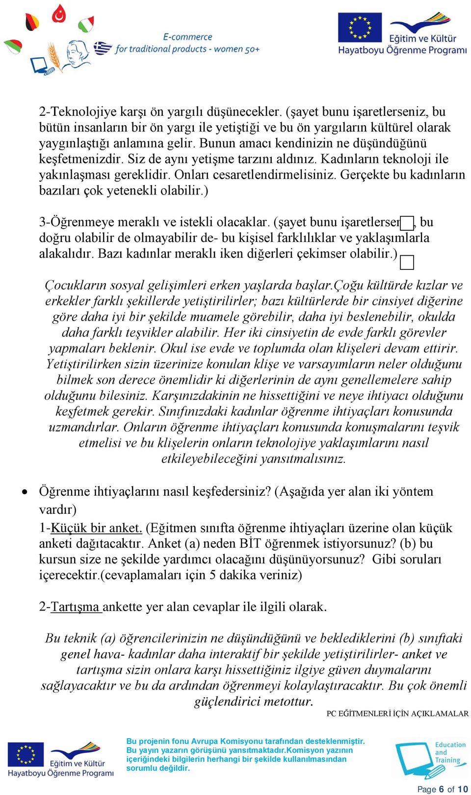 Gerçekte bu kadınların bazıları çok yetenekli olabilir.) 3-Öğrenmeye meraklı ve istekli olacaklar.