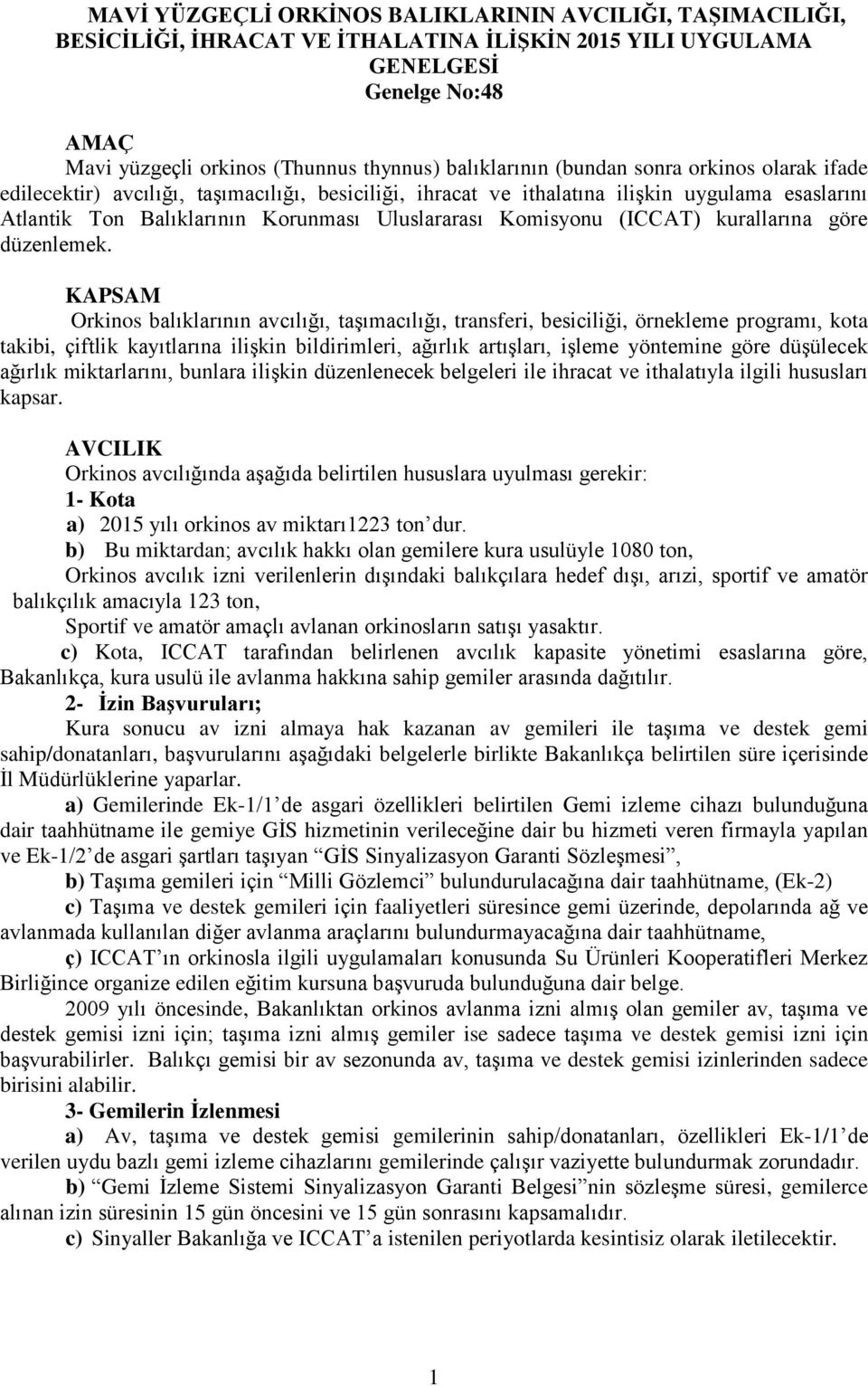 Komisyonu (ICCAT) kurallarına göre düzenlemek.