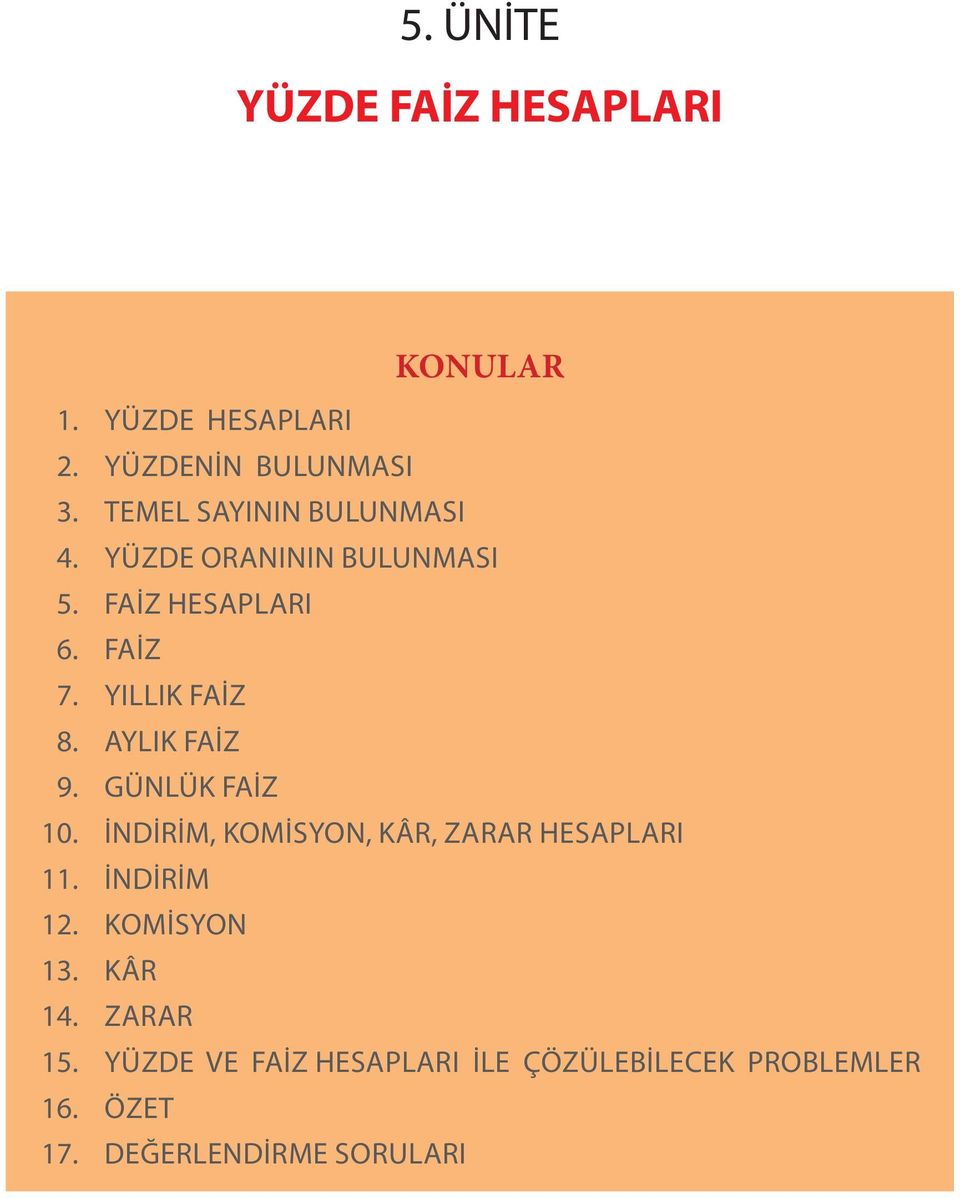 Aylık Faiz 9. Günlük Faiz 10. İNDİRİM, KOMİSYON, KÂR, ZARAR HESAPLARI 11. İndirim 12.