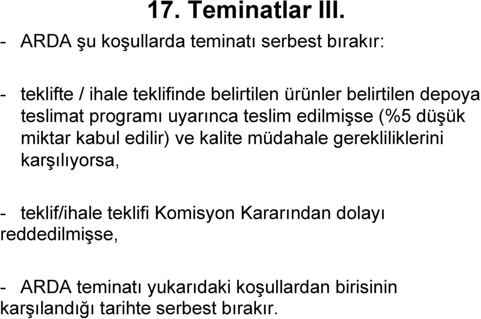 belirtilen depoya teslimat programı uyarınca teslim edilmişse (%5 düşük miktar kabul edilir) ve kalite