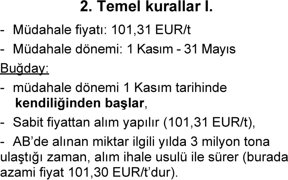 müdahale dönemi 1 Kasım tarihinde kendiliğinden başlar, - Sabit fiyattan alım