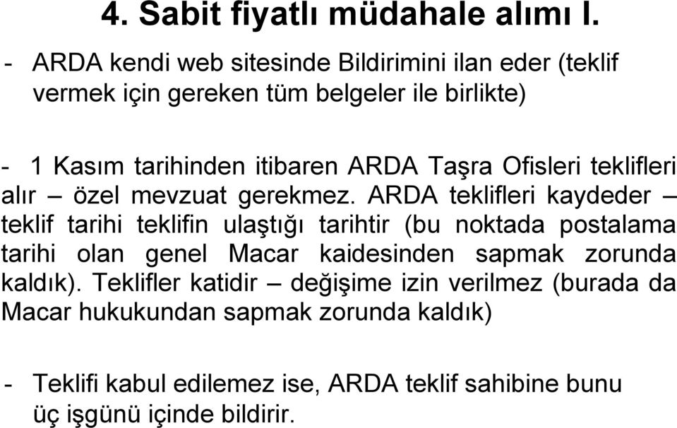 ARDA Taşra Ofisleri teklifleri alır özel mevzuat gerekmez.