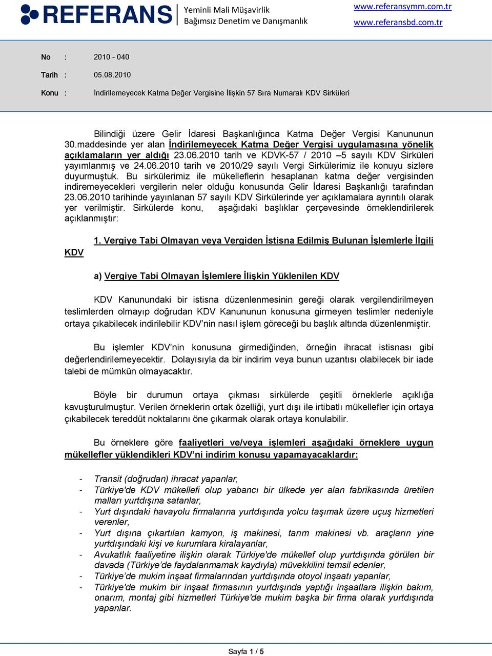 Bu sirkülerimiz ile mükelleflerin hesaplanan katma değer vergisinden indiremeyecekleri vergilerin neler olduğu konusunda Gelir İdaresi Başkanlığı tarafından 23.06.