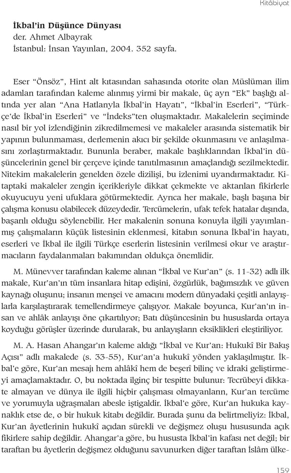 Eserleri, Türkçe de Ýkbal in Eserleri ve Ýndeks ten oluþmaktadýr.
