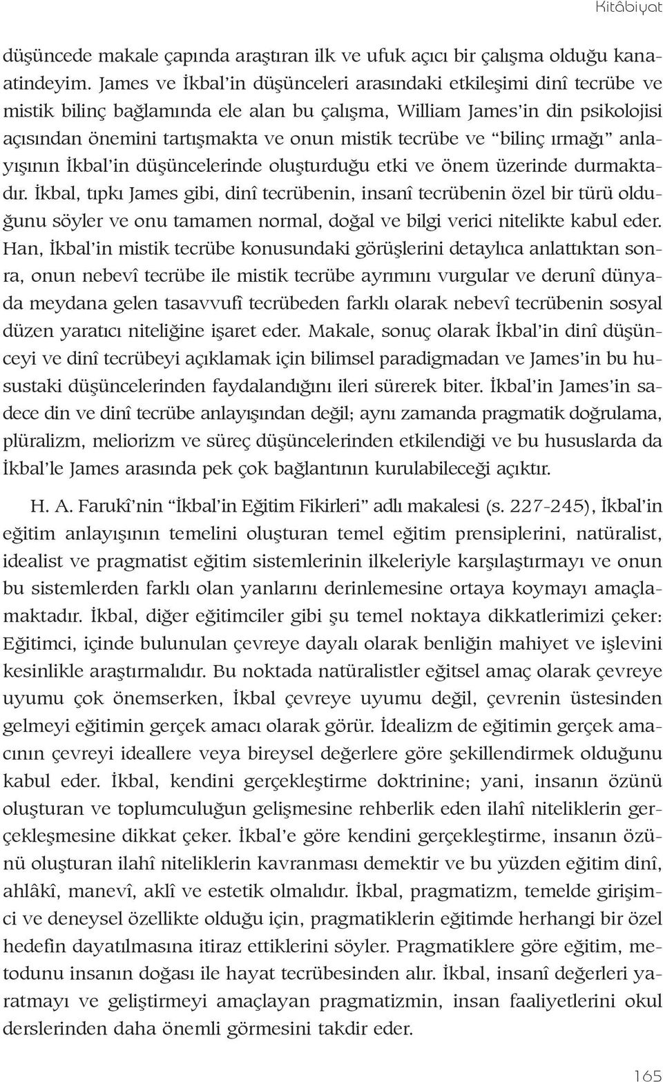 ve bilinç ýrmaðý anlayýþýnýn Ýkbal in düþüncelerinde oluþturduðu etki ve önem üzerinde durmaktadýr.