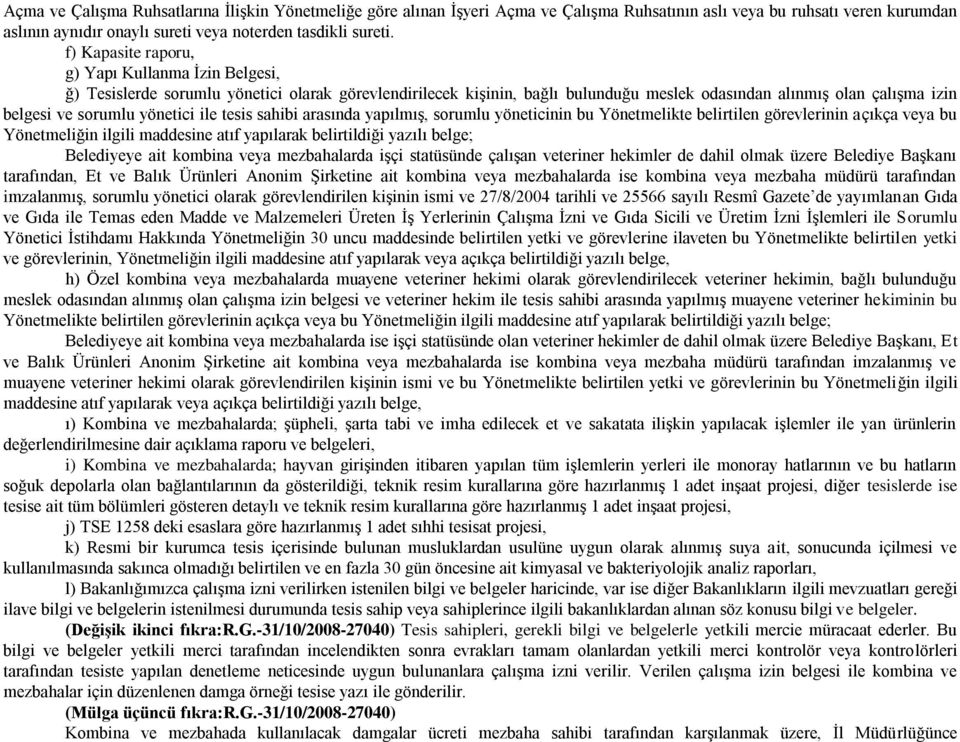 yönetici ile tesis sahibi arasında yapılmış, sorumlu yöneticinin bu Yönetmelikte belirtilen görevlerinin açıkça veya bu Yönetmeliğin ilgili maddesine atıf yapılarak belirtildiği yazılı belge;