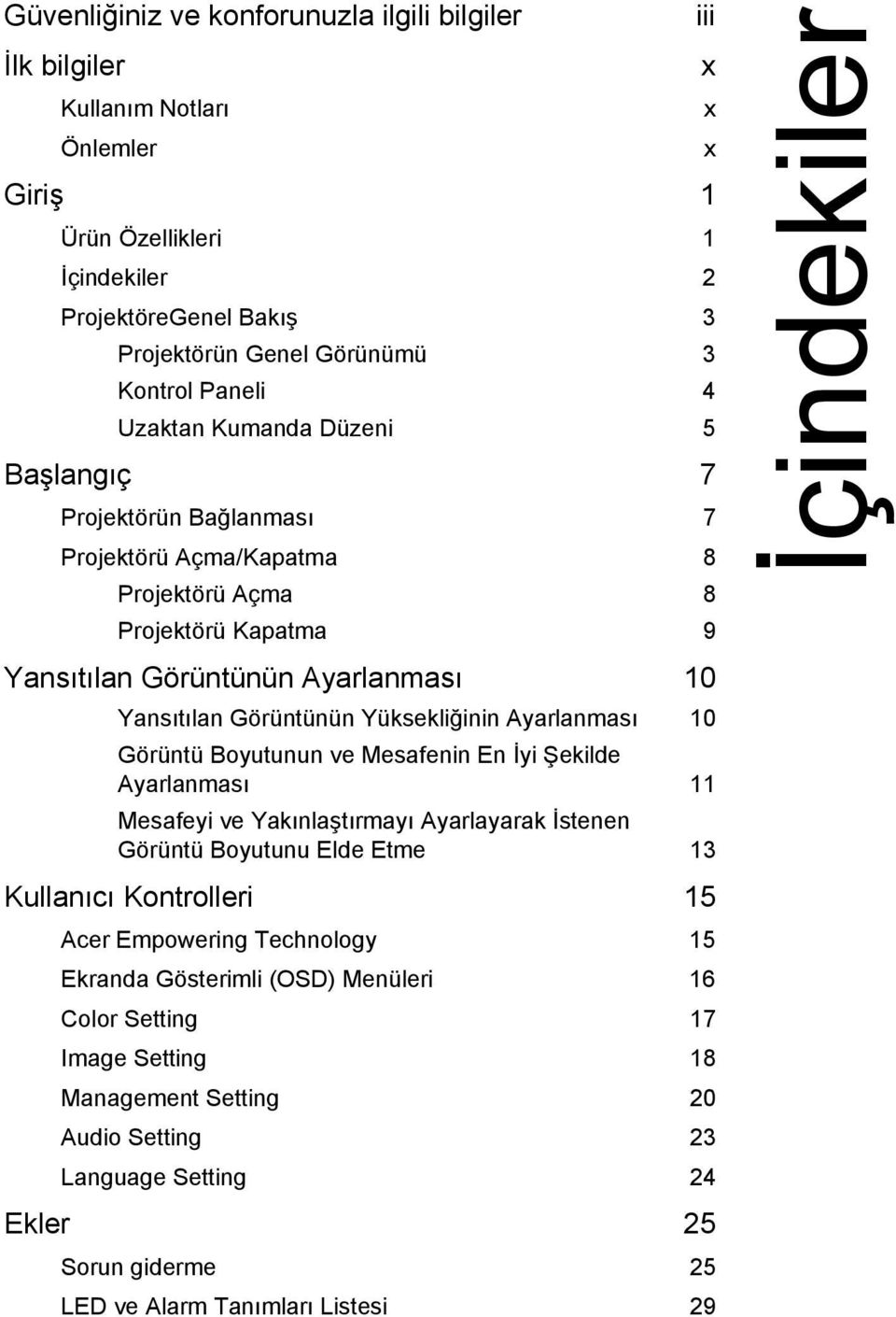 Ayarlanması 10 Görüntü Boyutunun ve Mesafenin En İyi Şekilde Ayarlanması 11 Mesafeyi ve Yakınlaştırmayı Ayarlayarak İstenen Görüntü Boyutunu Elde Etme 13 Kullanıcı Kontrolleri 15 Acer Empowering